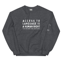 Load image into Gallery viewer, "Access to Language is a Human Right" Crew Neck Sweatshirt