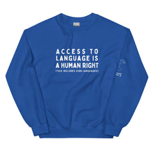 Load image into Gallery viewer, "Access to Language is a Human Right" Crew Neck Sweatshirt