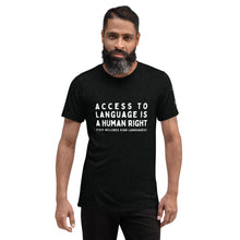 Load image into Gallery viewer, &quot;Access to Language is a Human Right&quot; Short Sleeve Tee