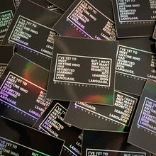 Load image into Gallery viewer, "I'VE YET TO MEET ANYONE WHO HAS REGRETTED LEARNING SIGN LANGUAGE" Sticker (Holographic)