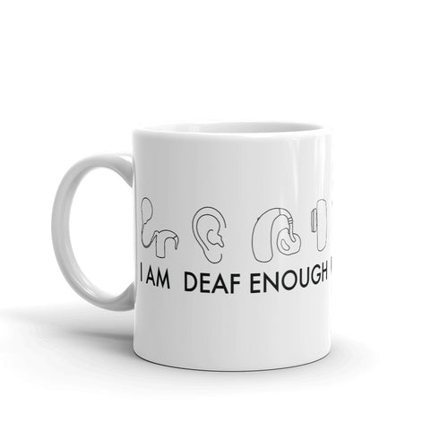 I AM DEAF ENOUGH (CI/Ear/HA/BAHA) Mug