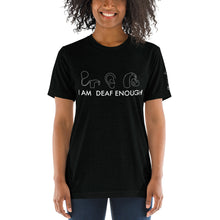 Load image into Gallery viewer, I AM DEAF ENOUGH (CI/Ear/HA) Short Sleeve Tee (Triblend)