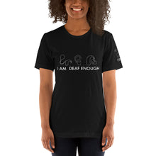 Load image into Gallery viewer, I AM DEAF ENOUGH (CI/Ear/HA) Short Sleeve Tee (4XL 100% Cotton)