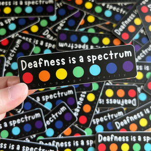 "Deafness is a spectrum" Sticker