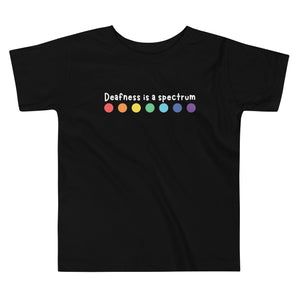 "Deafness is a spectrum" Toddler Tee (White Font)