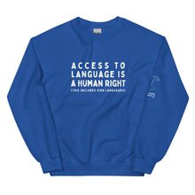 Load image into Gallery viewer, &quot;Access to Language is a Human Right&quot; Crew Neck Sweatshirt
