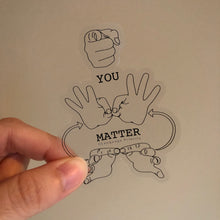 Load image into Gallery viewer, YOU MATTER Sticker (Clear)