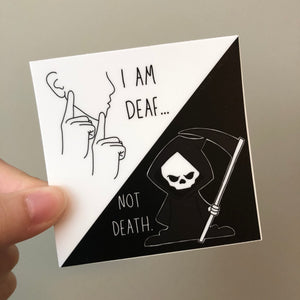 I AM DEAF... NOT DEATH Sticker
