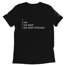 Load image into Gallery viewer, I AM DEAF ENOUGH Short sleeve Tee (Triblend)