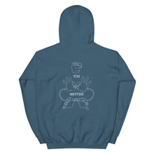 Load image into Gallery viewer, YOU MATTER Hoodie (White Font - Print on Back)