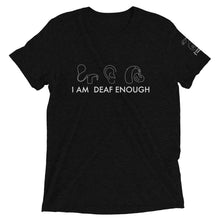 Load image into Gallery viewer, I AM DEAF ENOUGH (CI/Ear/HA) Short Sleeve Tee (Triblend)