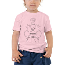 Load image into Gallery viewer, YOU MATTER (Black Font) Toddler Short Sleeve Tee