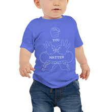 Load image into Gallery viewer, YOU MATTER (White Font) Baby Jersey Short Sleeve Tee